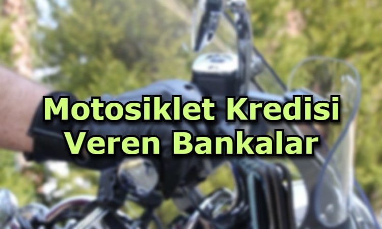 Motosiklet Kredisi Veren Bankalar
