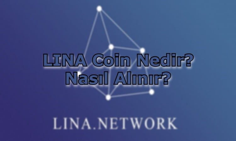 LINA Coin Nedir? Nasıl Alınır?