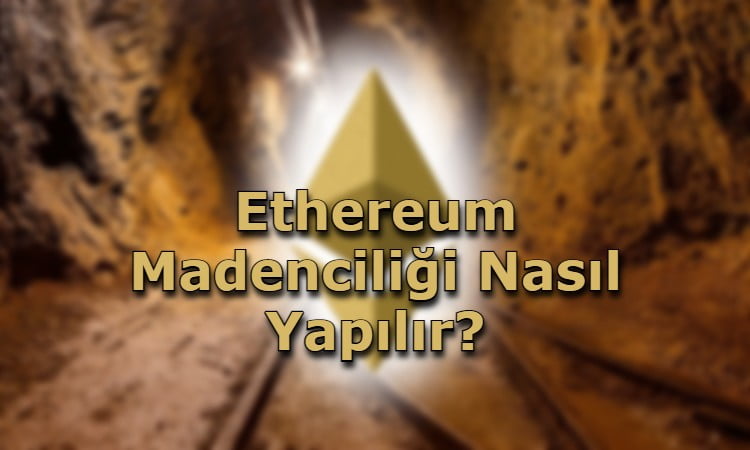 Ethereum Madenciliği Nasıl Yapılır?